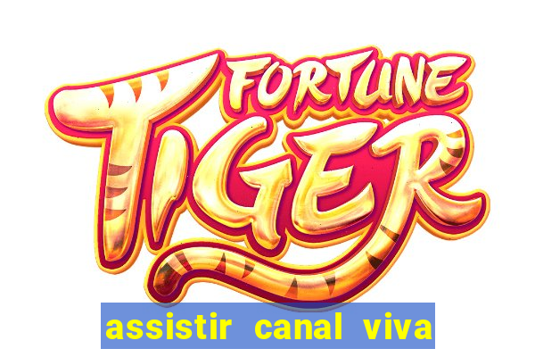 assistir canal viva online gratis